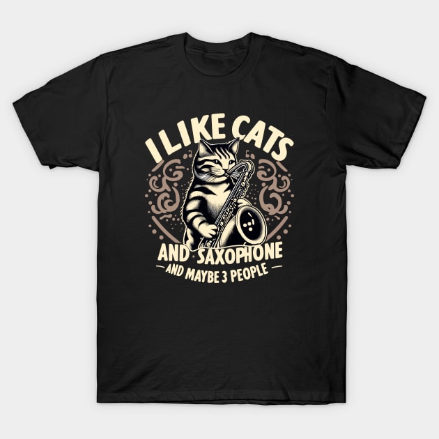 Funny Cat I like Saxophone and Maybe 3 People Music Gift T-Shirt by fantastico.studio